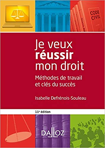 Je veux réussir mon droit : Méthodes de travail et clés du succès 11ed edition